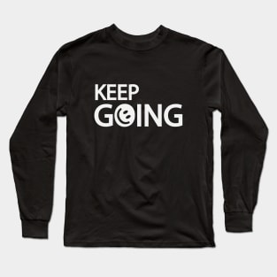 Keep going typography design Long Sleeve T-Shirt